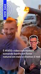 É #FATO: vídeo que mostra homem tomando banho em fonte natural em meio a chamas é real
