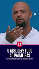 Felipe Melo diz que Abel Ferreira deve tudo ao Palmeiras!